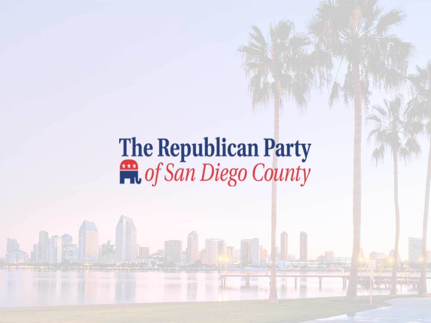 Chairman Corey Gustafson The Republican Party of San Diego County